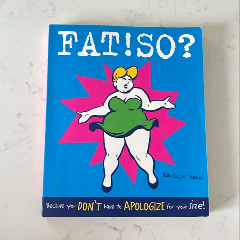 Fat! So?