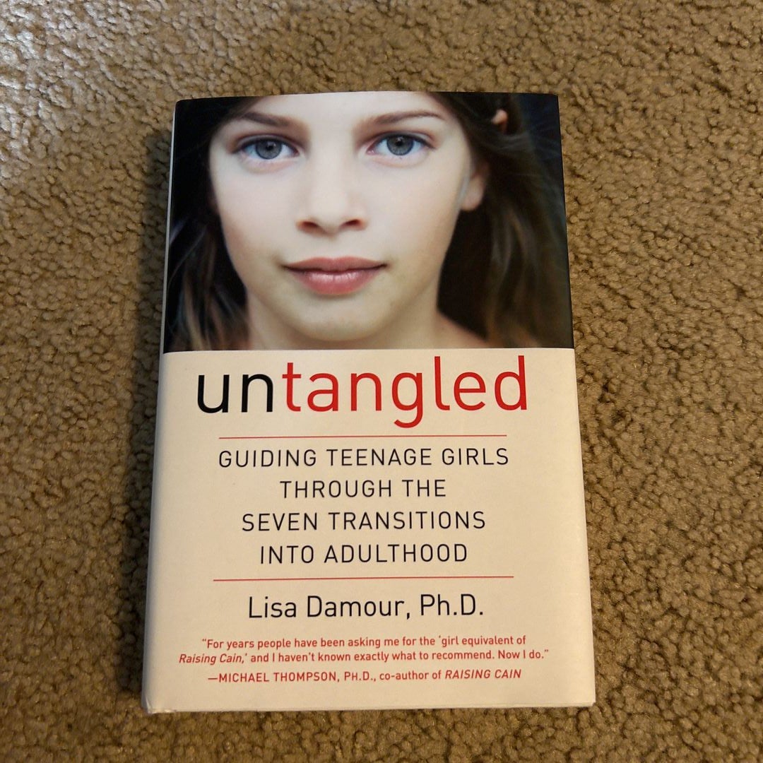 Untangled: Guiding Teenage Girls Through the Seven Transitions Into Adulthood [Book]