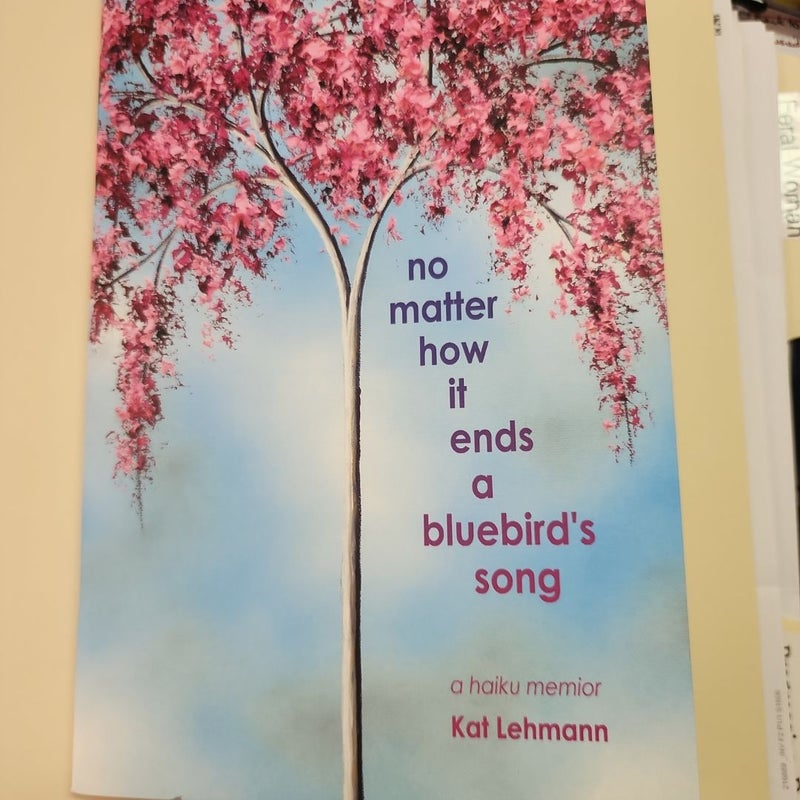 No Matter How It Ends a Bluebird's Song