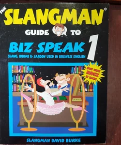 The Slangman Guide to BIZ SPEAK 1