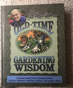 Old Tyme, gardening, wisdom Old Time, gardening wisdom