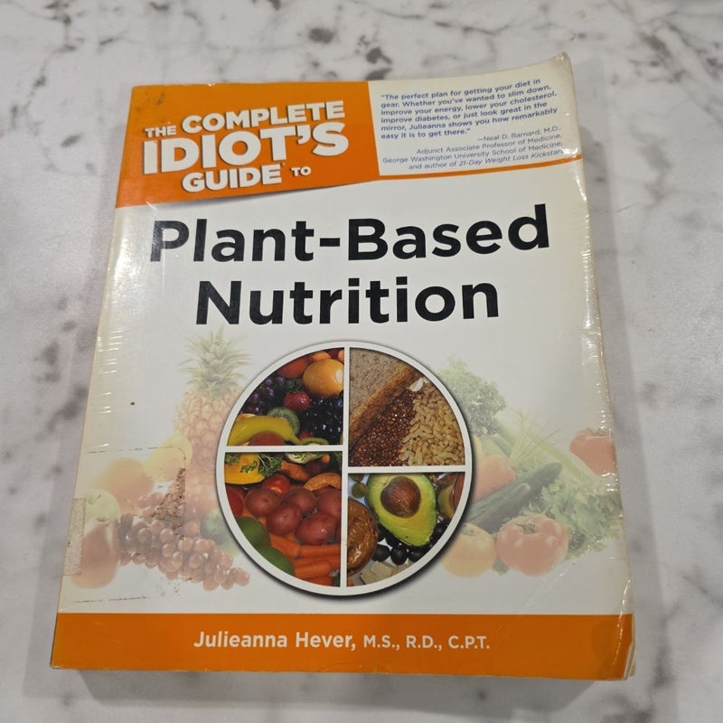 The Complete Idiot's Guide To Plant-Based Nutrition