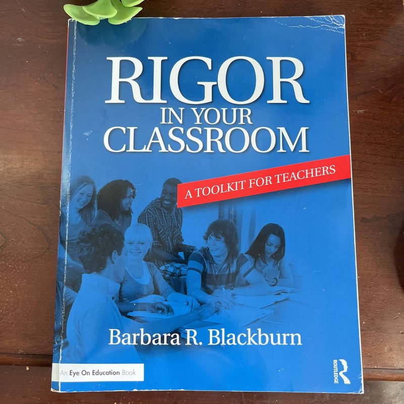 Rigor in Your Classroom by Barbara R. Blackburn