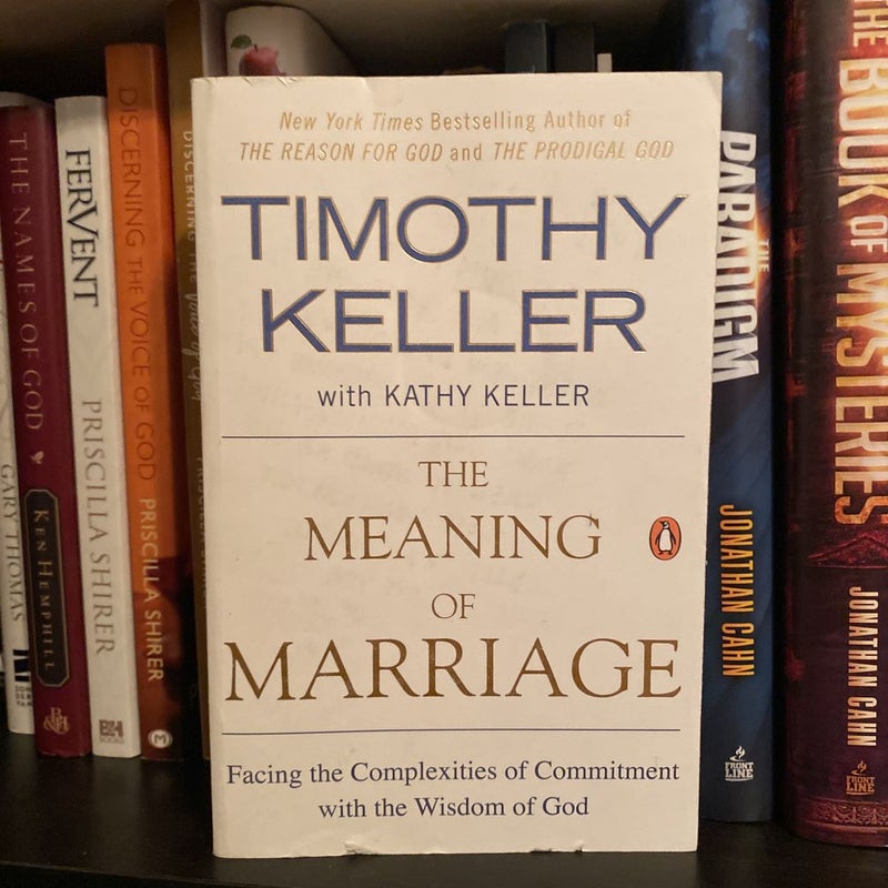 The Meaning of Marriage: Facing the Complexities of Commitment with the  Wisdom of God