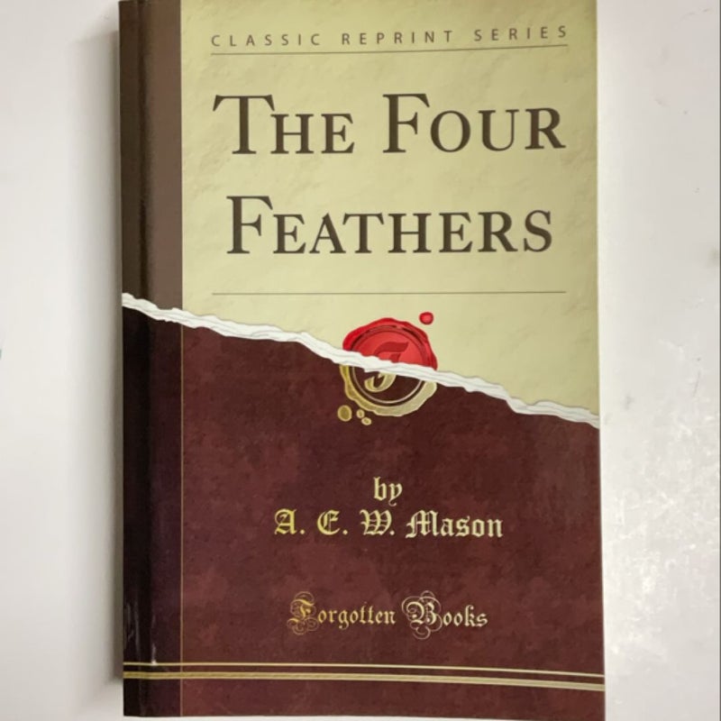 The Four Feathers (Classic Reprint)