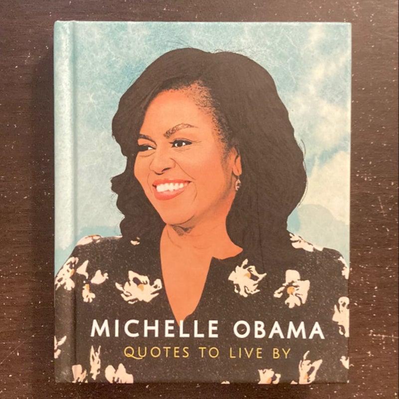 Michelle Obama (Quotes to Live By)