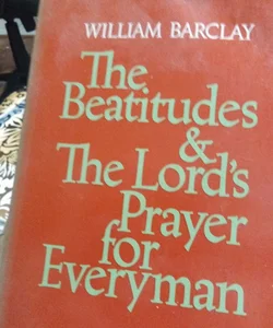 The Beatitudes and the Lord's Prayer for Everyman