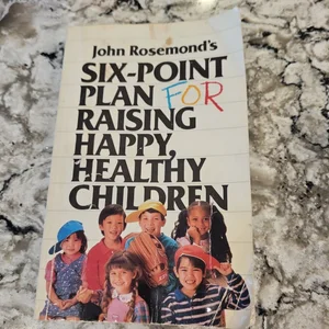 The New Six-Point Plan for Raising Happy, Healthy Children