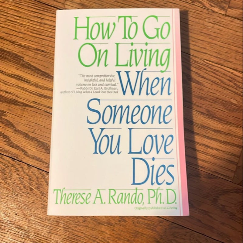 How to Go on Living When Someone You Love Dies