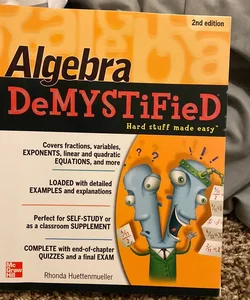 Algebra DeMYSTiFieD, Second Edition