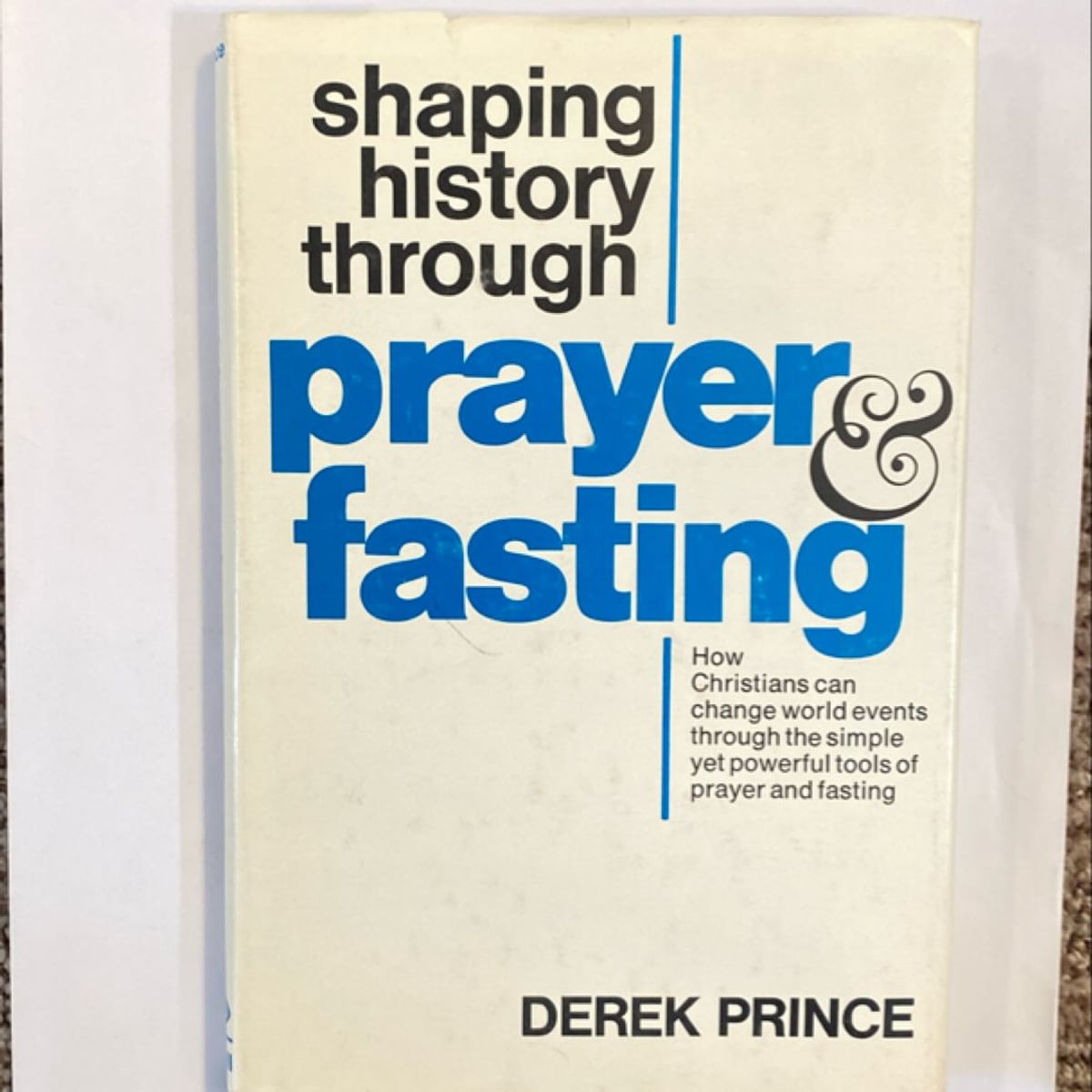 Shaping History Through Prayer and Fasting by Derek Prince