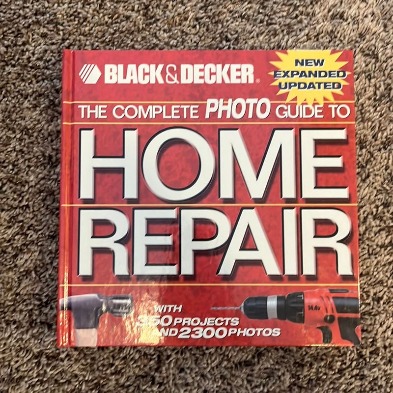 Black and Decker the Complete Photo Guide to Home Repair