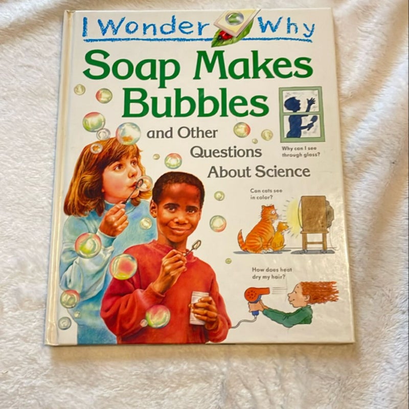 I Wonder Why Soap Makes Bubbles