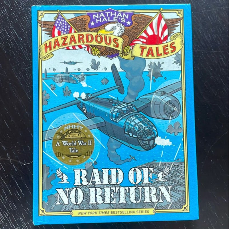 Raid of No Return (Nathan Hale's Hazardous Tales #7)