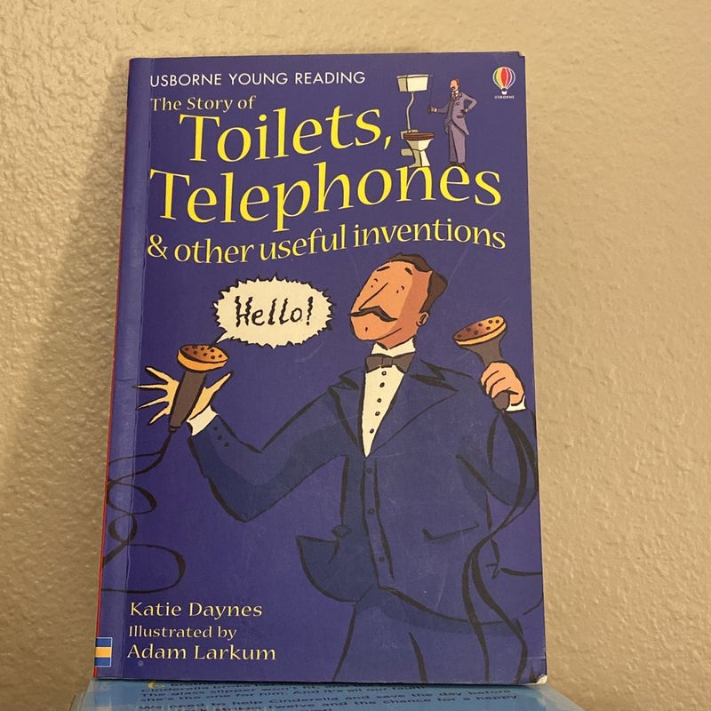 Toilets, Telephones and Other Useful Inventions