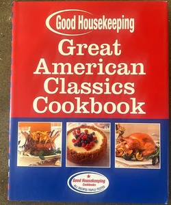 Good Housekeeping Great American Classics Cookbook