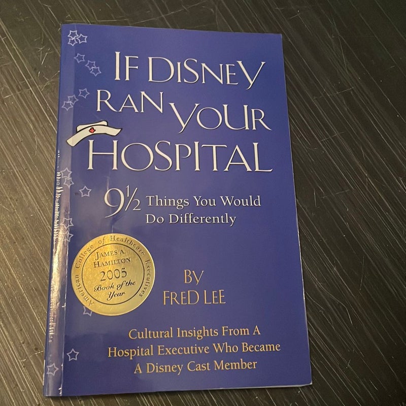 If Disney Ran Your Hospital; 9 1/2 Things You Would Do Differently