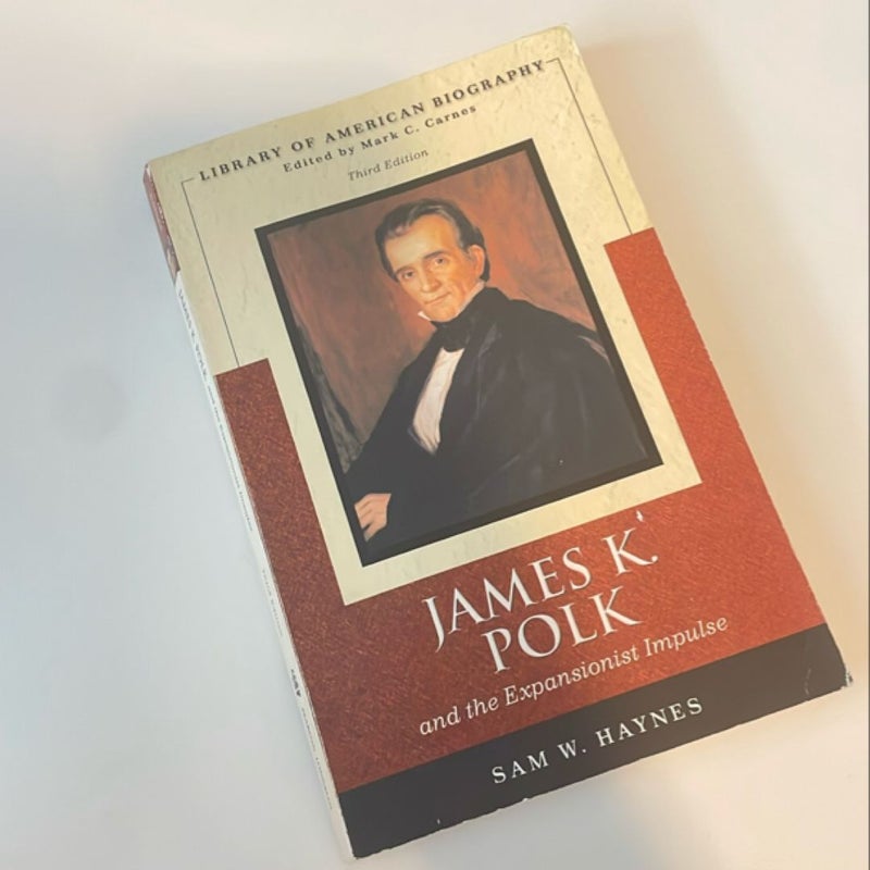 James K. Polk and the Expansionist Impulse