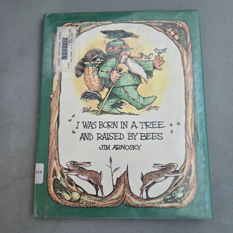 I Was Born in a Tree and Raised by Bees
