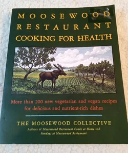 The Moosewood Restaurant Cooking for Health