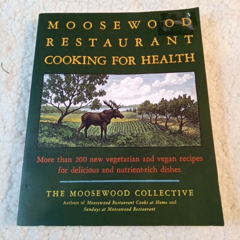 The Moosewood Restaurant Cooking for Health