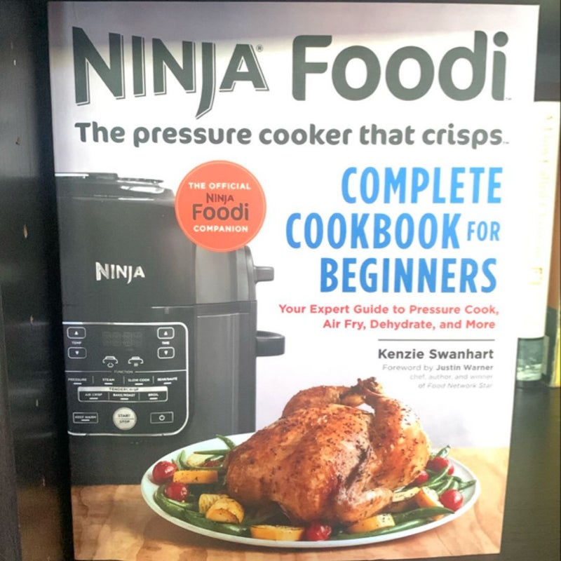 Ninja Foodi: the Pressure Cooker That Crisps: Complete Cookbook for Beginners