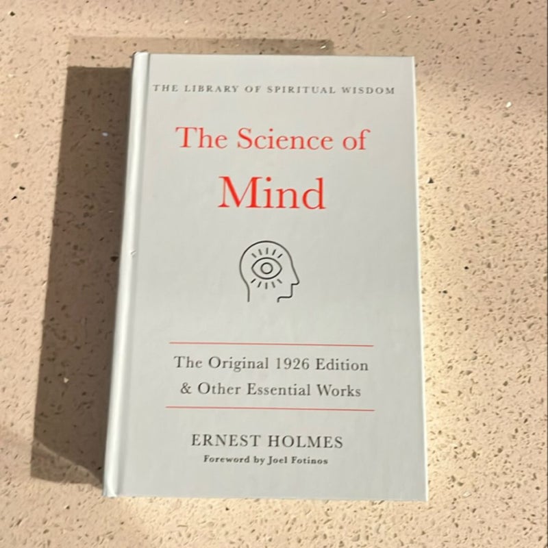 The Science of Mind:the Original 1926 Edition and Other Essential Works