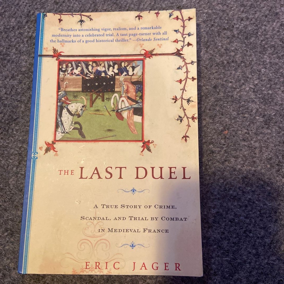 The Last Duel: A True Story of Crime, Scandal, and Trial by Combat in  Medieval France by Eric Jager