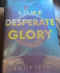 Some Desperate Glory (Illumicrate Edition)