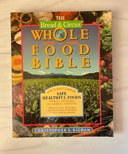 Whole Bread and Circus Whole Food Bible