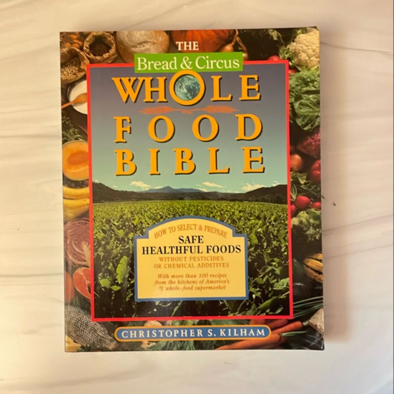 Whole Bread and Circus Whole Food Bible