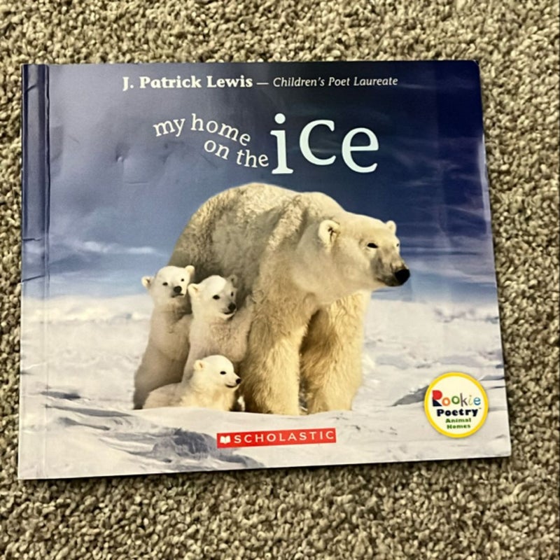 My Home on the Ice (Rookie Poetry: Animal Homes)