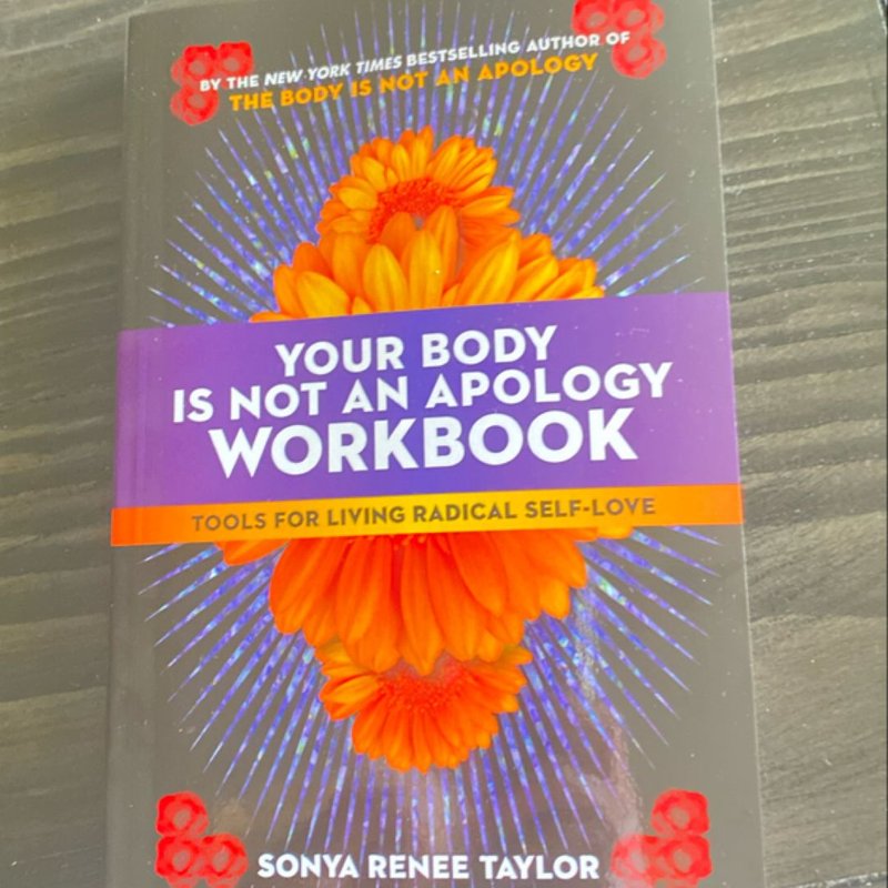 Your Body Is Not an Apology Workbook by Sonya Renee Taylor