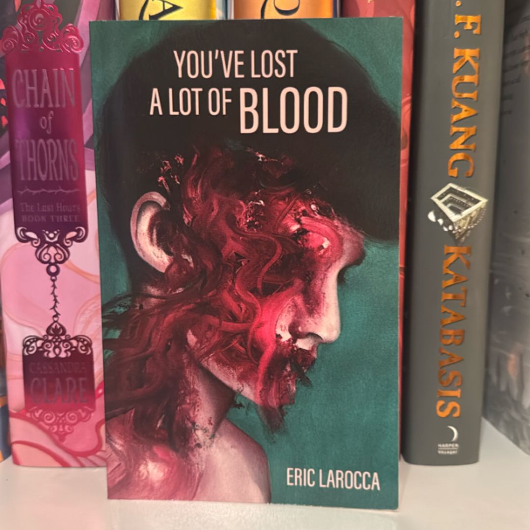 You've Lost a Lot of Blood