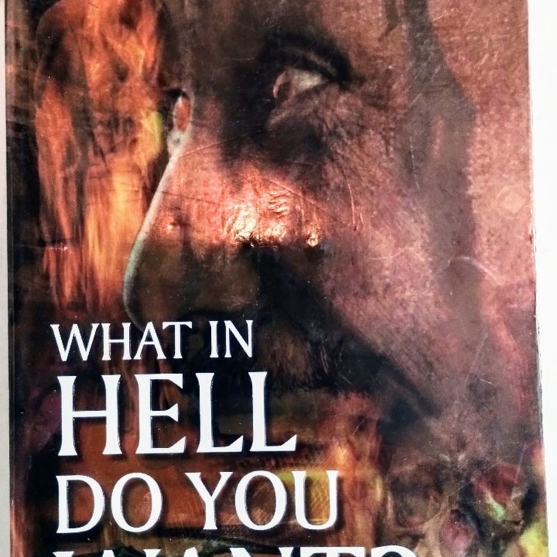 What in Hell Do You Want?