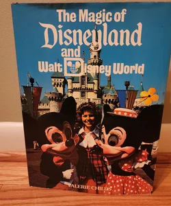 The Magic of Disneyland and Walt Disney World
