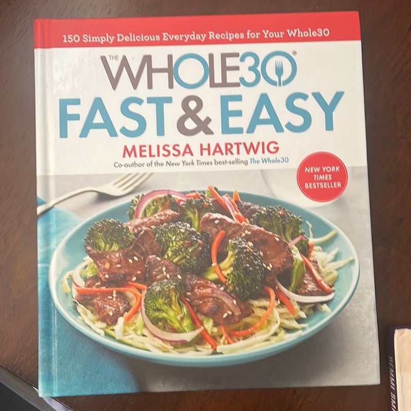 The Whole30 Fast and Easy Cookbook