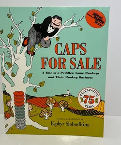 Caps for Sale A Tale of a Peddler, Some Monkeys and Their Monkey Business