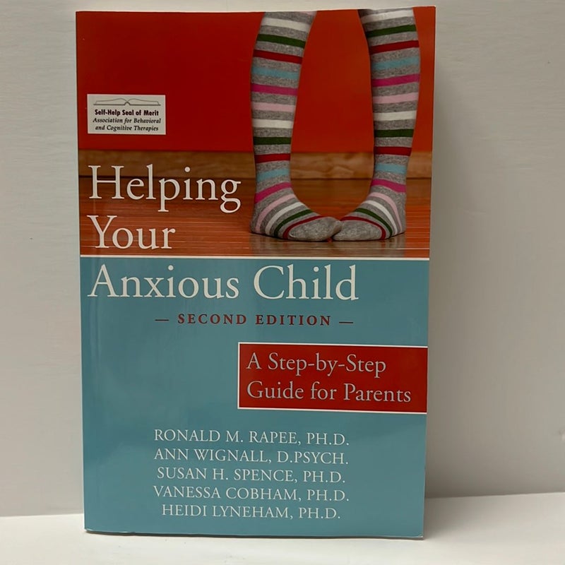 Helping Your Anxious Child: A Step-By-Step Guide for Parents