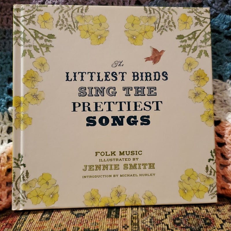 The Littlest Birds Sing the Prettiest Songs