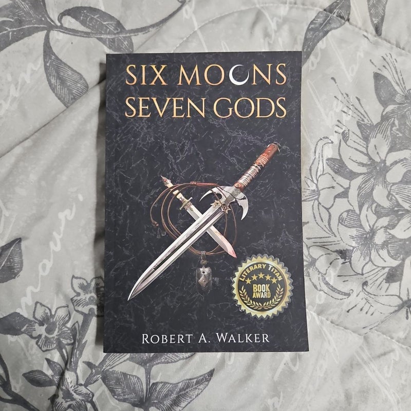 Six Moons Seven Gods by Robert A. Walker