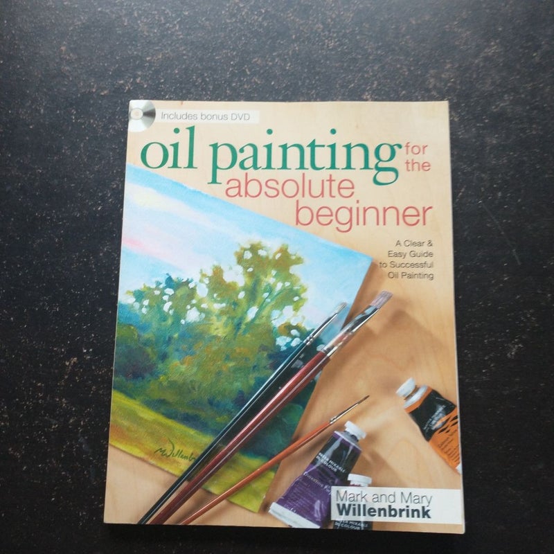 Oil Painting for the Absolute Beginner