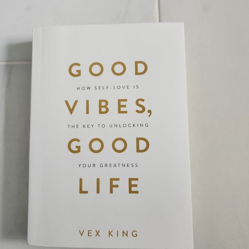 Good Vibes, Good Life