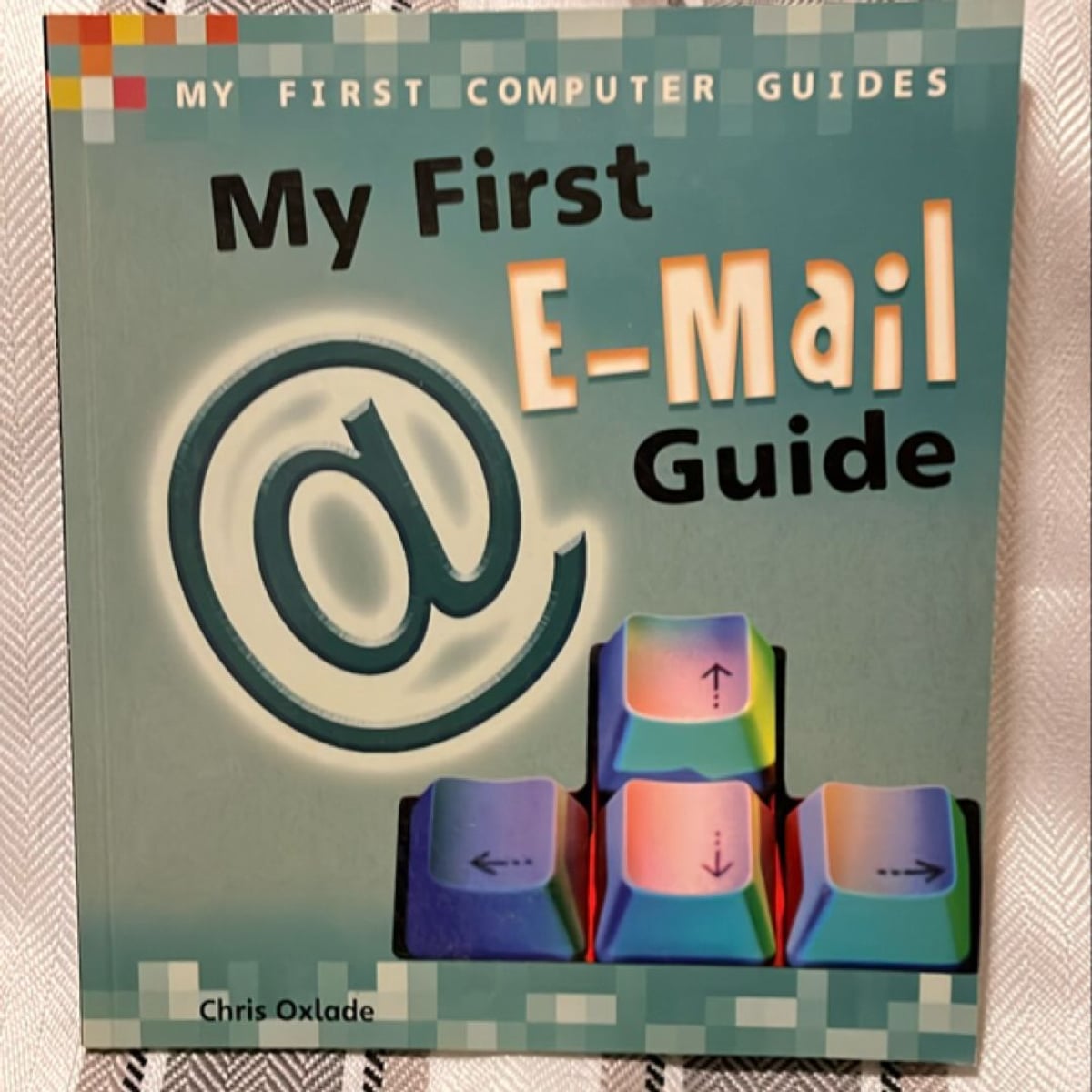 My First e-Mail Guide by Chris Oxlade