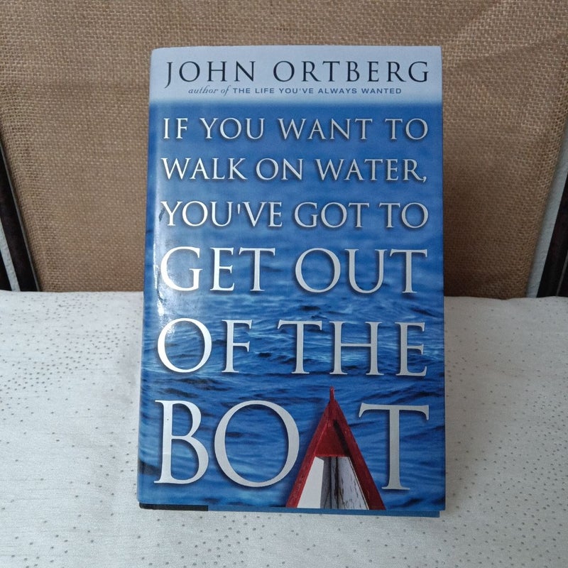 If You Want to Walk on Water, You've Got to Get Out of the Boat