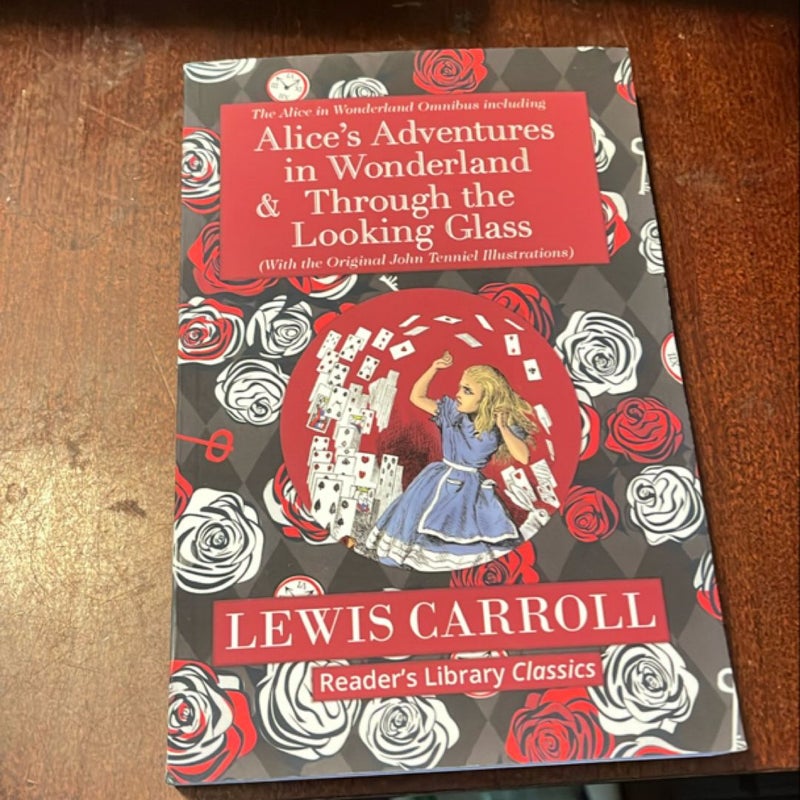 The Alice in Wonderland Omnibus Including Alice's Adventures in Wonderland and Through the Looking Glass (with the Original John Tenniel Illustrations) (Reader's Library Classics)