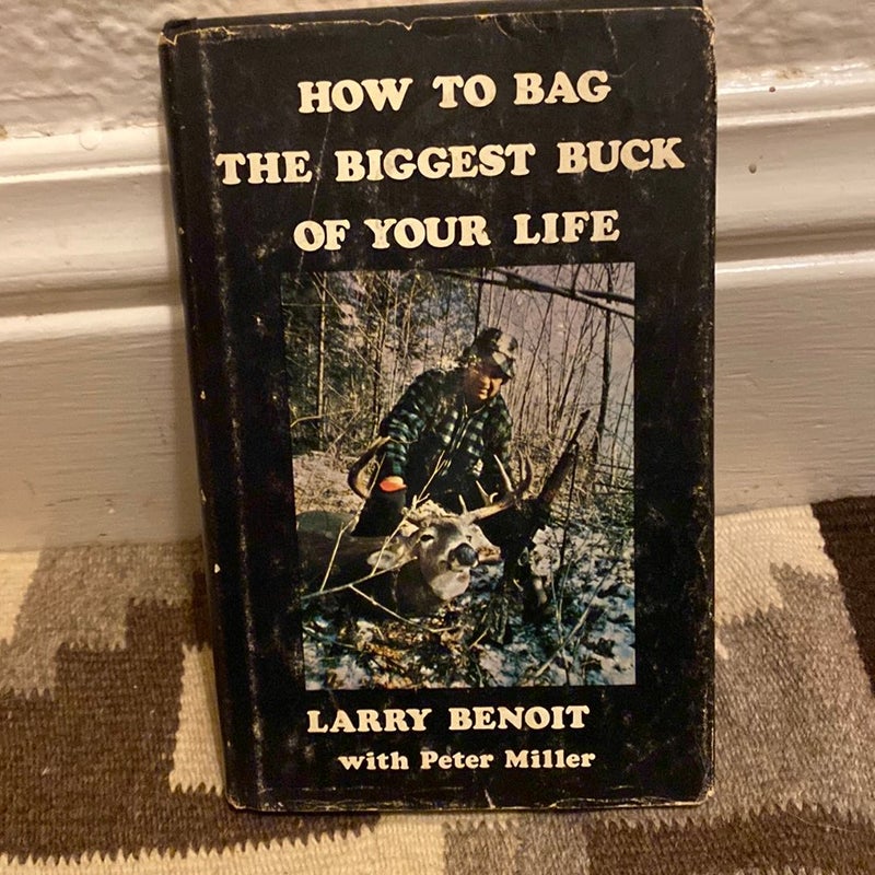 How to Bag the Biggest Buck of Your Life