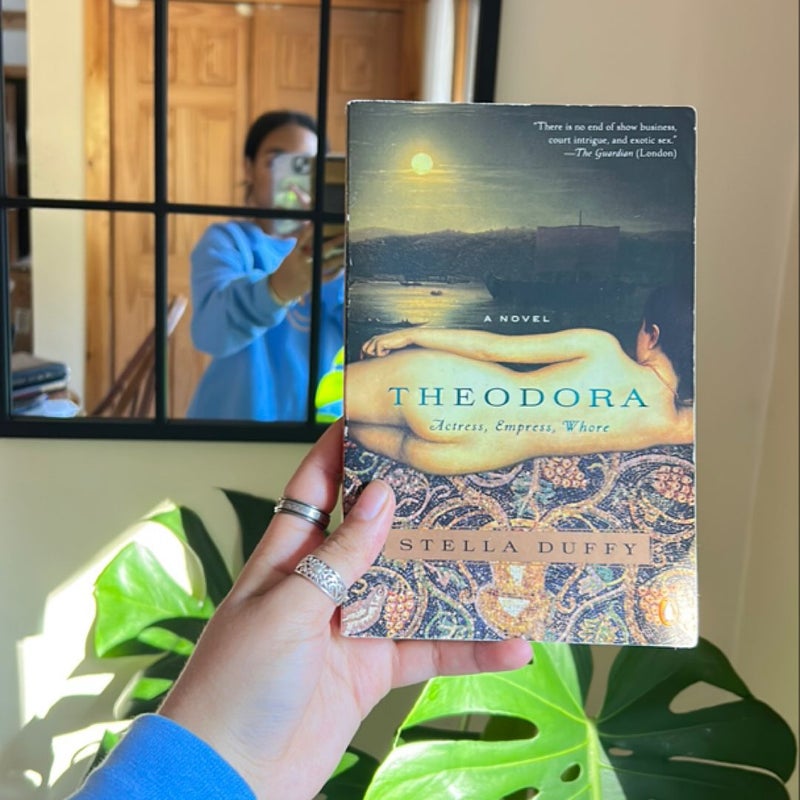 Theodora: Actress, Empress, Whore