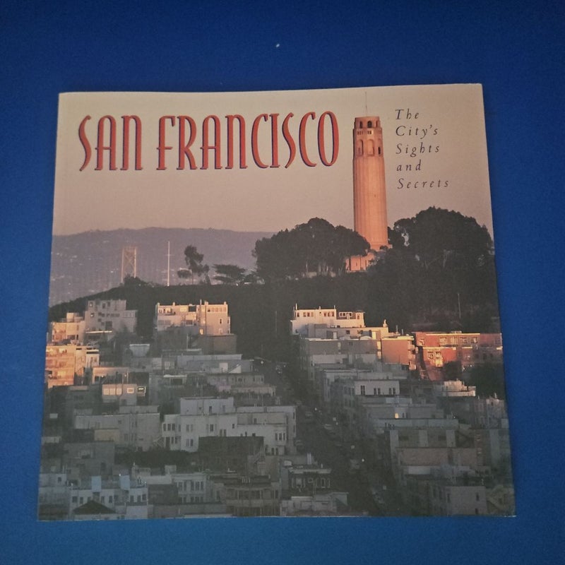 San Francisco: the City's Sights and Secrets