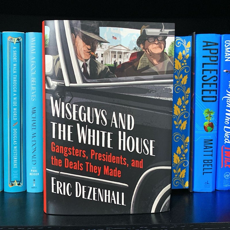 Wiseguys and the White House